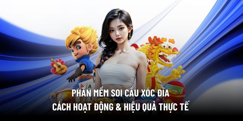 Phần Mềm Soi Cầu Xóc Đĩa _ Cách Hoạt Động & Hiệu Quả Thực Tế