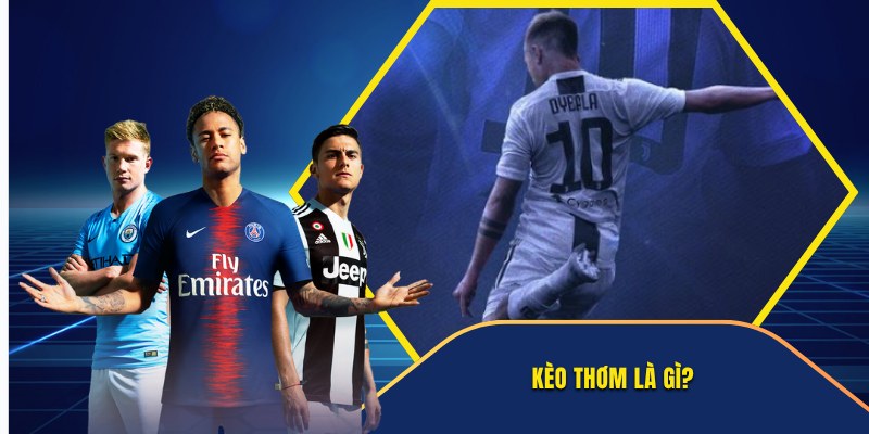 Bật mí thông tin về kèo thơm