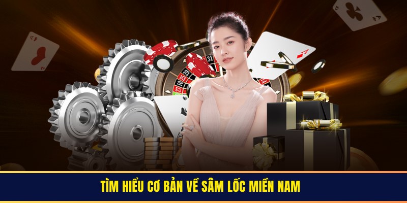 Thông tin chi tiết về game bài Sâm lốc miền Nam