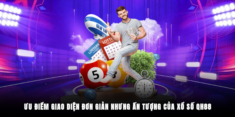 Ưu điểm giao diện đơn giản nhưng ấn tượng của xổ số QH88